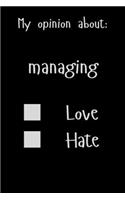 My opinion about: Managing Love Hate: Show Your Opinion, Great Gift Idea With Funny Text On Cover, Great Motivational, Unique Notebook, Journal, Diary