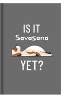 Is it Savasana Yet?