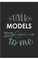 Talk MODELS To Me Cute MODELS Lovers MODELS OBSESSION Notebook A beautiful