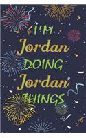 I'm Jordan Doing Jordan Things Notebook Birthday Gift