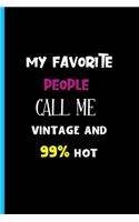 My Favorite People Call Me Vintage & 99% Hot: Notebook Gift Ideas- Monthly Planner Journal Undated For 2020