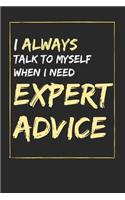 I Always Talk To Myself When I Need Expert Advice