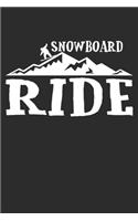 Snowboard ride: 6x9 Zoll (ca. DIN A5) 110 Seiten Liniert I Notebook Notizbuch Tagebuch College Journal I Skiing I Skifahrer I Skifahren I Schifahrer I Berge I Apres