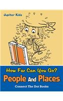 How Far Can You Go? People And Places
