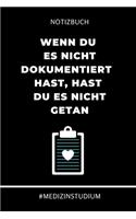Notizbuch Wenn du es nicht dokumentiert hast, hast du es nicht getan #MEDIZINSTUDIUM