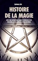 Histoire de la magie: Avec une exposition claire et précise de ses procédés, de ses rites et de ses mystères (Édition Intégrale: 7 livres).