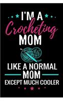 I'm a Crocheting Mom like a normal Mom except Much Cooler