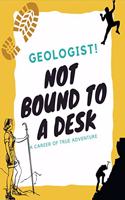 Geologist. Not bound to a desk.: Gift for Geologists Geographers Earth Science Professionals, Notebook Journal Diary 6 x 9 inch