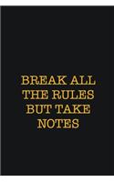 Break All The Rules But Take Notes: Writing careers journals and notebook. A way towards enhancement