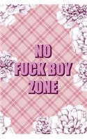 No Fuck Boy Zone: Fuck Boys Notebook Journal Composition Blank Lined Diary Notepad 120 Pages Paperback Pink Flowers