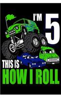 I'm 5 this is how I roll: Kids 5 Years Old 5th Birthday Monster Trucks Boys Journal/Notebook Blank Lined Ruled 6x9 100 Pages