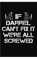 If Darrel Can't Fix It We're All Screwed: Personalized Handyman Journal - Gift Notebook