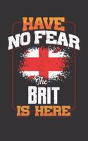 Have No Fear The Brit Is Here