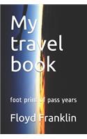 My travel book: foot print of pass years