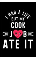 I Had A Life But My Cook Job Ate It