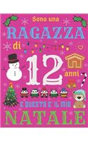 Sono una ragazza di 12 anni e questo e' il mio Natale: Diario di Natale e quaderno di schizzi per ragazza di dodici anni