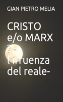 CRISTO e/o MARX ? -l'irruenza del reale-