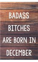 Badass Bitches Are Born In December: 6x9" Dot Bullet Wood Pattern Notebook/Journal Birthday Gift Idea For Women, Gag Bday Gifts