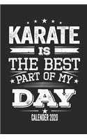 Karate Is The Best Part Of My Day Calender 2020: Funny Cool Karate Pocket Calender 2020 - Monthly & Weekly Planner - 6x9 - 128 Pages - Cute Gift For Karate Fighters, Karate Coaches, Fans, Athletes,