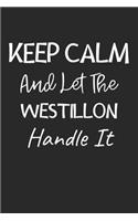 Keep Calm And Let The Westillon Handle It: Lined Journal, 120 Pages, 6 x 9, Westillon Dog Owner Gift Idea, Black Matte Finish (Keep Calm And Let The Westillon Handle It Journal)