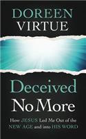 Deceived No More