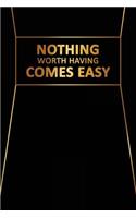 Nothing Worth Having Comes Easy: Motivational Bullet Journal - 120-Page 1/2 Inch Dot Grid Inspirational Notebook - 6 X 9 Perfect Bound Glossy Softcover