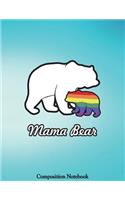 Mama Bear Composition Notebook: College Ruled Lined Pages Book 8.5 x 11 inch (100 Pages) for School, Note Taking, Writing Stories, Daily Journaling, Practicing Gratitude and More