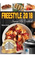 Freestyle 2018 Instant Pot Cookbook: The Best Meal Made Easy With "Set And Forget" 2018 Freestyle & Instant Pot Recipes(Freestyle Cookbook)