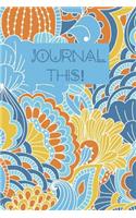 Journal This: 6x9 lined soft covered journal/diary/notebook