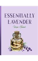 Essentially Lavender: Recipe Journal: Save Your Favorite Essential Oil Recipes and Notes All in One Place!