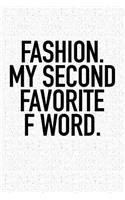 Fashion My Second Favorite F Word: A 6x9 Inch Matte Softcover Notebook Journal with 120 Blank Lined Pages and a Funny Style Cover Slogan