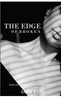 The Edge of Broken