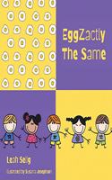 EggZactly The Same