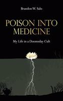 Poison Into Medicine, My Life in a Doomsday Cult
