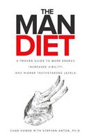 Man Diet: A Proven Guide to More Energy, Increased Virility, and Higher Testosterone Levels.
