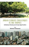 Urban Climate Challenges in the Tropics: Rethinking Planning and Design Opportunities