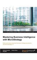 Mastering Business Intelligence with MicroStrategy