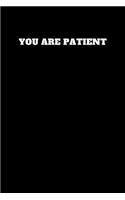 You Are Patient