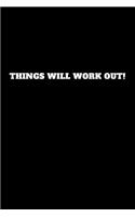 Things Will Work Out!