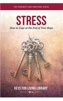Keys for Living: Stress: How to Cope at the End of Your Rope