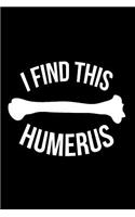 I Find This Humerus