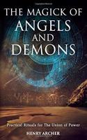 The Magick of Angels and Demons: Practical Rituals for The Union of Power(The Power of Magick)