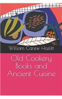 Old Cookery Books and Ancient Cuisine