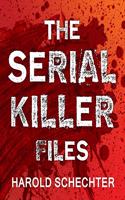 Serial Killer Files Lib/E: The Who, What, Where, How, and Why of the World's Most Terrifying Murderers