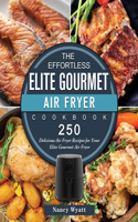 Effortless Elite Gourmet Air Fryer Cookbook