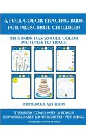 Preschool Art Ideas (A full color tracing book for preschool children 1): This book has 30 full color pictures for kindergarten children to trace