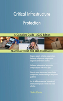 Critical Infrastructure Protection A Complete Guide - 2020 Edition