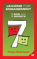 Leading for engagement: 7 Sins and 7 Secrets: 7 SINS and 7 SECRETS