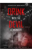 Drink with the Devil at Midnight