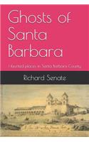 Ghosts of Santa Barbara: Haunted Places in Santa Barbara County